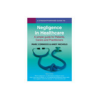 Straightforward Publishing A Straightforward Guide to Negligence in Healthcare (häftad, eng)