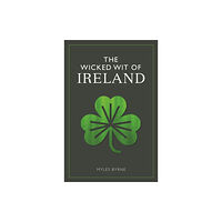 Michael O'Mara Books Ltd The Wicked Wit of Ireland (häftad, eng)