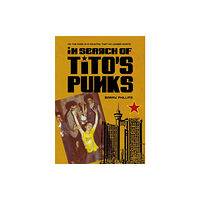 Intellect Books In Search of Tito's Punks (inbunden, eng)