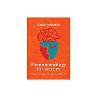 Intellect Books Phenomenology for Actors (häftad, eng)