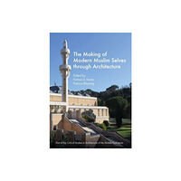 Intellect Books The Making of Modern Muslim Selves through Architecture (inbunden, eng)