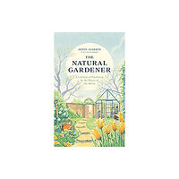 John Blake Publishing Ltd The Natural Gardener (inbunden, eng)