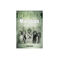 Sonicbond Publishing Marillion in the 1980s (Decades) (häftad, eng)