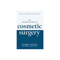 Troubador Publishing An Insider's Guide to Cosmetic Surgery (häftad, eng)