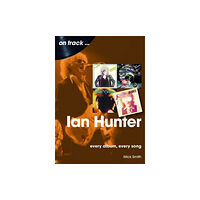 Sonicbond Publishing Ian Hunter On Track (häftad, eng)