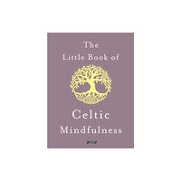 O'Brien Press Ltd The Little Book of Celtic Mindfulness (inbunden, eng)