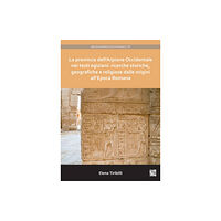 Archaeopress La provincia dell’Arpione Occidentale nei testi egiziani: ricerche storiche, geografiche e religiose dalle origini all’E...