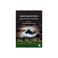 Archaeopress Solarizing the Moon: Essays in honour of Lionel Sims (häftad, eng)