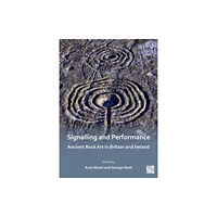 Archaeopress Signalling and Performance: Ancient Rock Art in Britain and Ireland (häftad, eng)