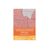 Archaeopress Life Along Communication Routes from the Roman Period to the Middle Ages (häftad, eng)