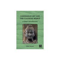 Archaeopress Gandharan Art and the Classical World (häftad, eng)