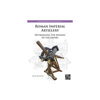 Archaeopress Roman Imperial Artillery (häftad, eng)