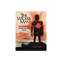 Titan Books Ltd The Wicker Man: The Official Story of the Film (inbunden, eng)