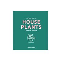 Quadrille Publishing Ltd The Little Book of House Plants and Other Greenery (inbunden, eng)