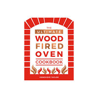 Quadrille Publishing Ltd The Ultimate Wood-Fired Oven Cookbook (inbunden, eng)