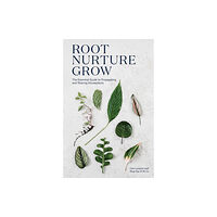 Quadrille Publishing Ltd Root, Nurture, Grow (inbunden, eng)