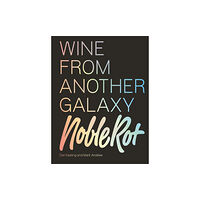 Quadrille Publishing Ltd The Noble Rot Book: Wine from Another Galaxy (inbunden, eng)