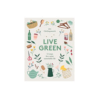 Quadrille Publishing Ltd Live Green (inbunden, eng)