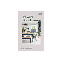 Quadrille Publishing Ltd Rewild Your Home (inbunden, eng)