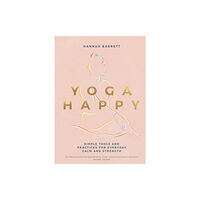 Quadrille Publishing Ltd Yoga Happy (inbunden, eng)