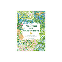 Quadrille Publishing Ltd Planting for Garden Birds (inbunden, eng)