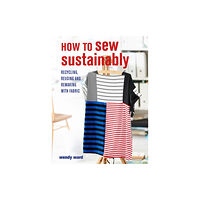 Ryland, Peters & Small Ltd How to Sew Sustainably (häftad, eng)