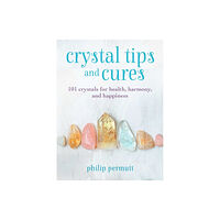 Ryland, Peters & Small Ltd Crystal Tips and Cures (inbunden, eng)