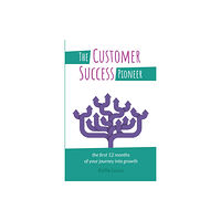 Practical Inspiration Publishing The Customer Success Pioneer (häftad, eng)