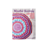 Ryland, Peters & Small Ltd Mindful Knitting (häftad, eng)