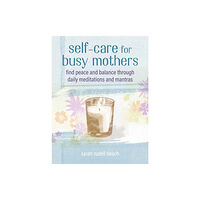 Ryland, Peters & Small Ltd Self-care for Busy Mothers (inbunden, eng)