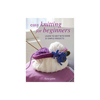 Ryland, Peters & Small Ltd Easy Knitting for Beginners (häftad, eng)