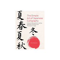 Ryland, Peters & Small Ltd The Simple Art of Japanese Calligraphy (häftad, eng)