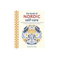 Ryland, Peters & Small Ltd The Book of Nordic Self-Care (inbunden, eng)