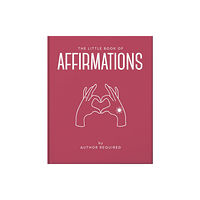 Headline Publishing Group The Little Book of Affirmations (inbunden, eng)