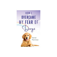 Olympia Publishers How I Overcame My Fear Of Dogs (häftad, eng)