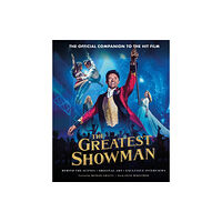 Bonnier Books Ltd The Greatest Showman - The Official Companion to the Hit Film (inbunden, eng)