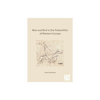 Archaeopress Man and Bird in the Palaeolithic of Western Europe (häftad, eng)