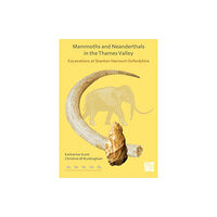 Archaeopress Mammoths and Neanderthals in the Thames Valley (häftad, eng)