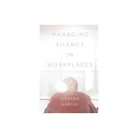 Emerald Publishing Limited Managing Silence in Workplaces (inbunden, eng)