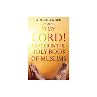 Olympia Publishers O My Lord! Prayer in The Holy Book of Muslims (häftad, eng)