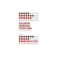 Emerald Publishing Limited Accelerating Organisation Culture Change (häftad, eng)