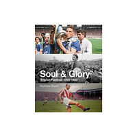 Pitch Publishing Ltd Soul and Glory (inbunden, eng)