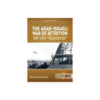 Helion & Company The Arab-Israeli War of Attrition, 1967-1973. Volume 1 (häftad, eng)