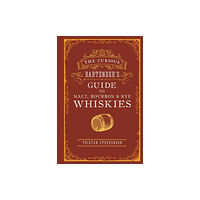 Ryland, Peters & Small Ltd The Curious Bartender’s Guide to Malt, Bourbon & Rye Whiskies (inbunden, eng)