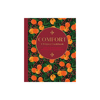 Ryland, Peters & Small Ltd Comfort: A Winter Cookbook (inbunden, eng)