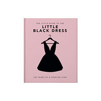 Headline Publishing Group The Little Book of The Little Black Dress (inbunden, eng)
