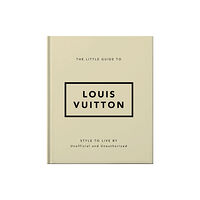 Headline Publishing Group The Little Guide to Louis Vuitton (inbunden, eng)