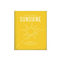 Headline Publishing Group The Little Book of Sunshine (inbunden, eng)