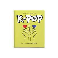 Headline Publishing Group The Little Guide to K-POP (inbunden, eng)