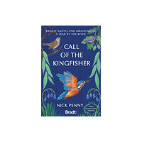 Bradt Travel Guides Call of the Kingfisher (häftad, eng)